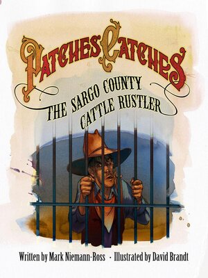 cover image of Patches Catches the Sargo County Cattle Rustler
